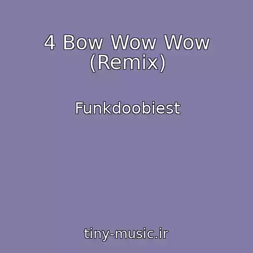 کاور آهنگ 4 Bow Wow Wow (Remix) از Funkdoobiest