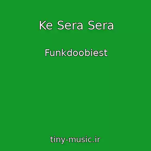 کاور آهنگ Ke Sera Sera از Funkdoobiest