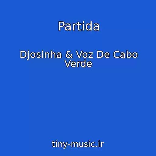 کاور آهنگ Partida از Djosinha & Voz De Cabo Verde