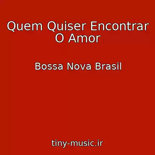 کاور آهنگ Quem Quiser Encontrar O Amor از Bossa Nova Brasil