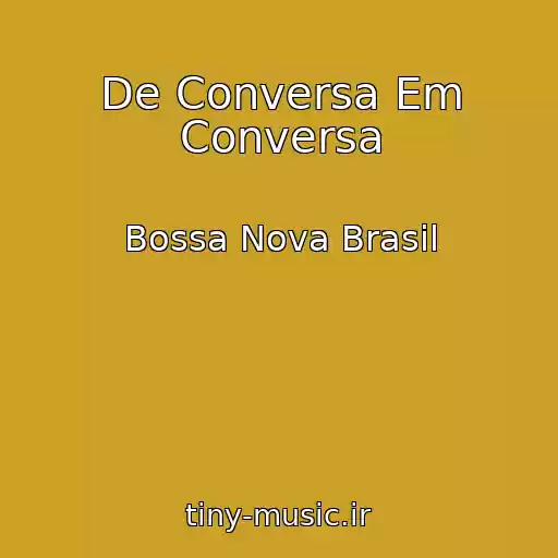 کاور آهنگ De Conversa Em Conversa از Bossa Nova Brasil