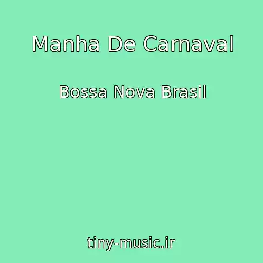 کاور آهنگ Manha De Carnaval از Bossa Nova Brasil