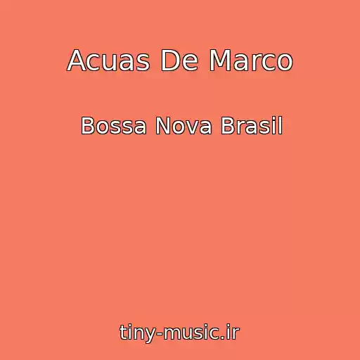 کاور آهنگ Acuas De Marco از Bossa Nova Brasil