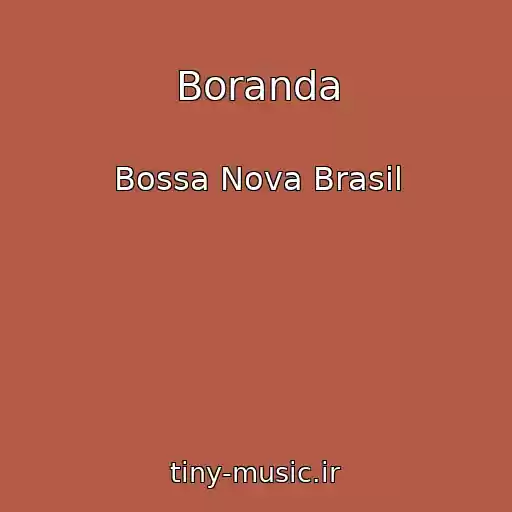 کاور آهنگ Boranda از Bossa Nova Brasil