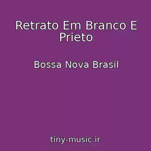 کاور آهنگ Retrato Em Branco E Prieto از Bossa Nova Brasil