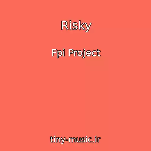 کاور آهنگ Risky از Fpi Project
