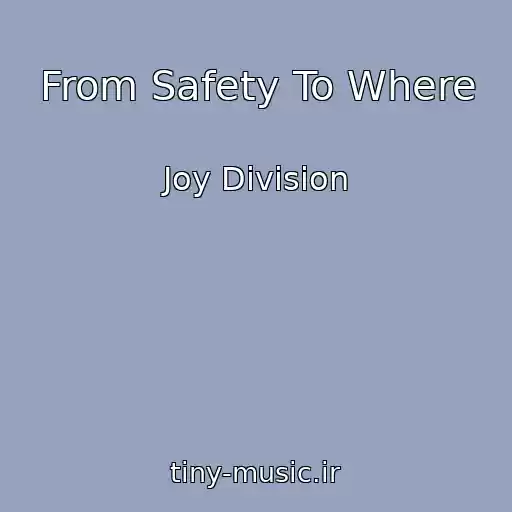 کاور آهنگ From Safety To Where از Joy Division