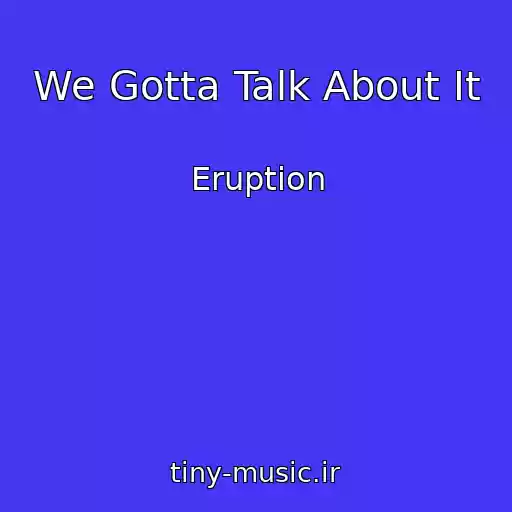 کاور آهنگ We Gotta Talk About It از Eruption