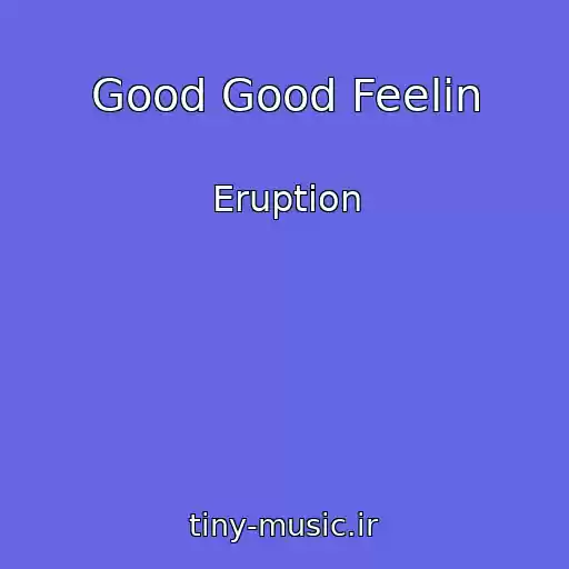 کاور آهنگ Good Good Feelin از Eruption