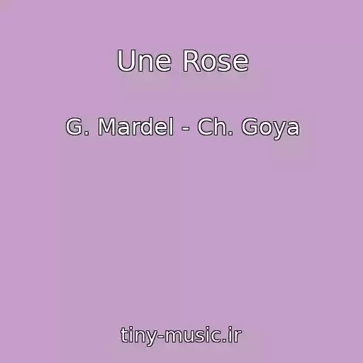 کاور آهنگ Une Rose از G. Mardel - Ch. Goya