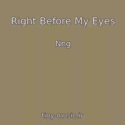 کاور آهنگ Right Before My Eyes از Nng