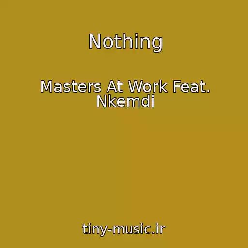 کاور آهنگ Nothing از Masters At Work Feat. Nkemdi