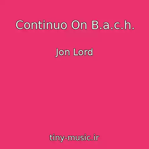 کاور آهنگ Continuo On B.a.c.h. از Jon Lord