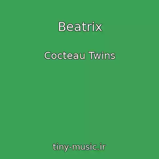 کاور آهنگ Beatrix از Cocteau Twins