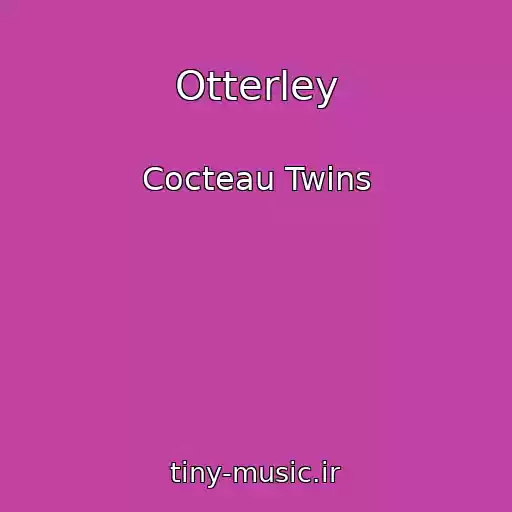 کاور آهنگ Otterley از Cocteau Twins