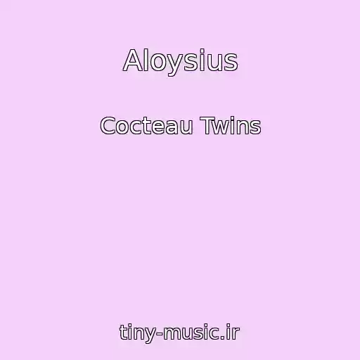 کاور آهنگ Aloysius از Cocteau Twins