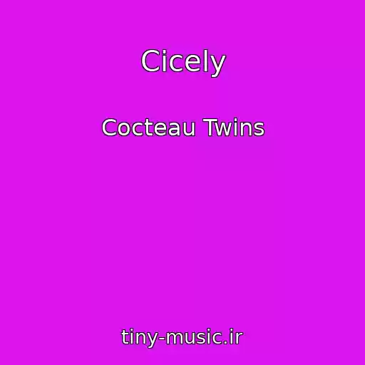 کاور آهنگ Cicely از Cocteau Twins