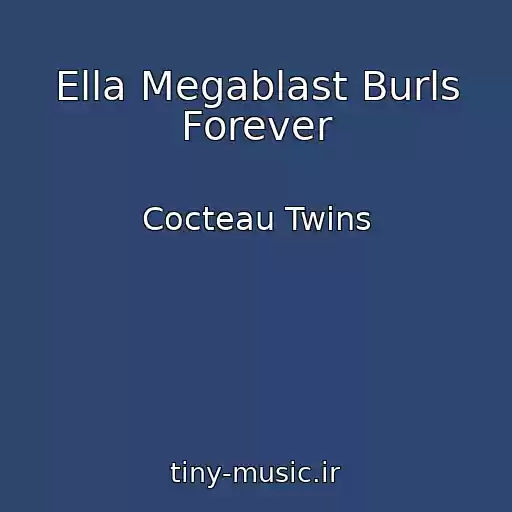 کاور آهنگ Ella Megablast Burls Forever از Cocteau Twins