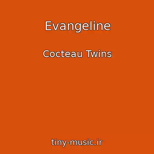 کاور آهنگ Evangeline از Cocteau Twins