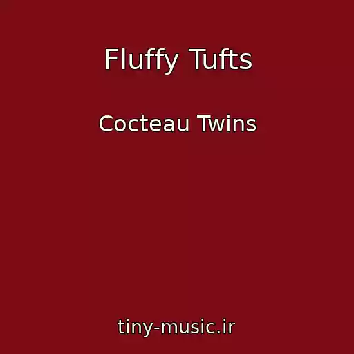 کاور آهنگ Fluffy Tufts از Cocteau Twins