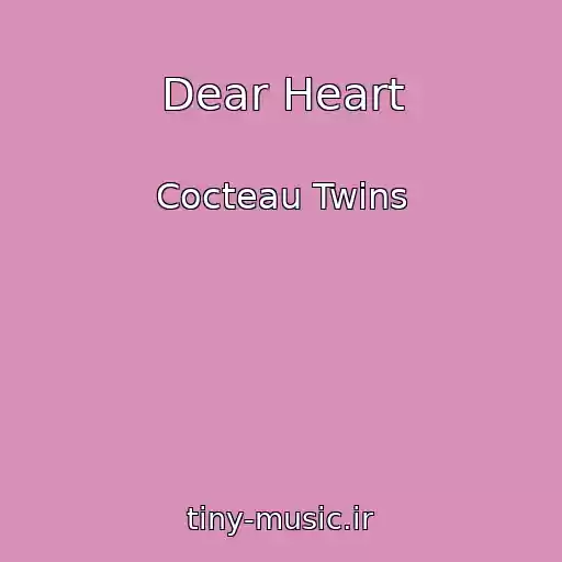 کاور آهنگ Dear Heart از Cocteau Twins