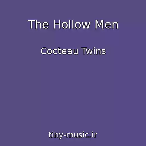 کاور آهنگ The Hollow Men از Cocteau Twins