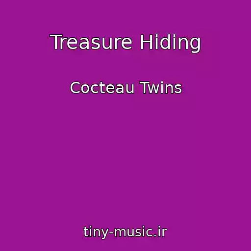 کاور آهنگ Treasure Hiding از Cocteau Twins