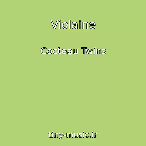 کاور آهنگ Violaine از Cocteau Twins