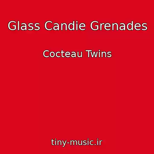 کاور آهنگ Glass Candie Grenades از Cocteau Twins