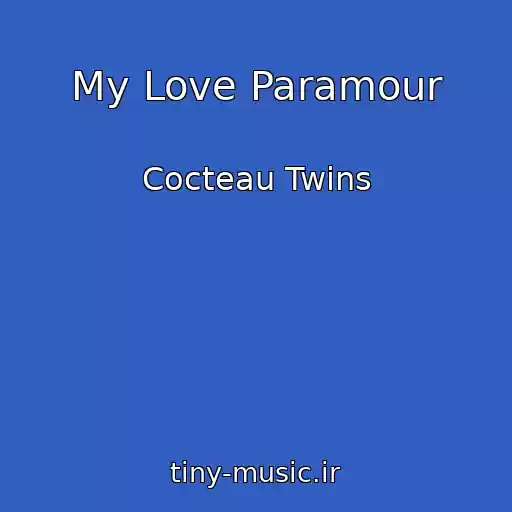 کاور آهنگ My Love Paramour از Cocteau Twins