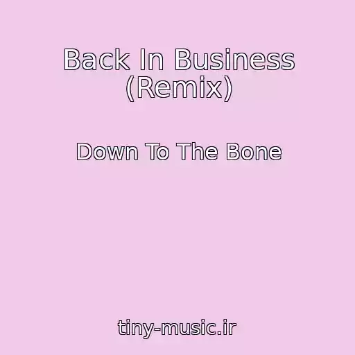 کاور آهنگ Back In Business (Remix) از Down To The Bone