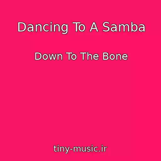 کاور آهنگ Dancing To A Samba از Down To The Bone
