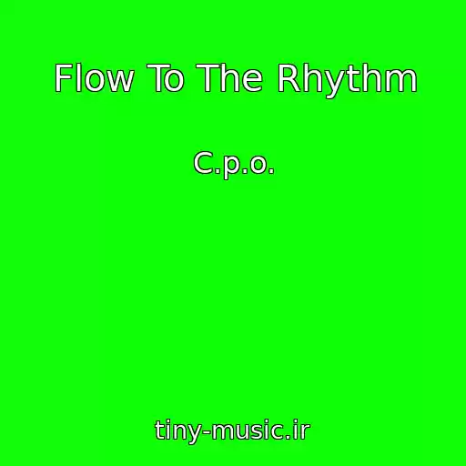 کاور آهنگ Flow To The Rhythm از C.p.o.