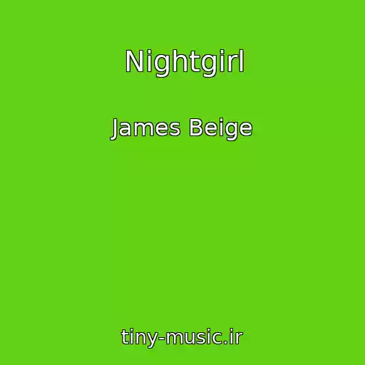 کاور آهنگ Nightgirl از James Beige