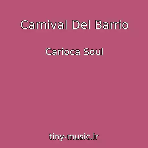 کاور آهنگ Carnival Del Barrio از Carioca Soul