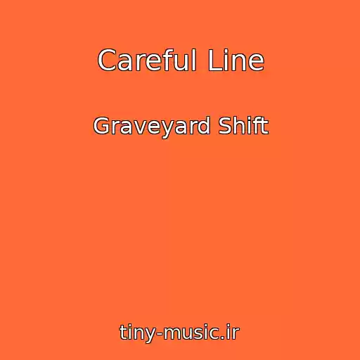 کاور آهنگ Careful Line از Graveyard Shift