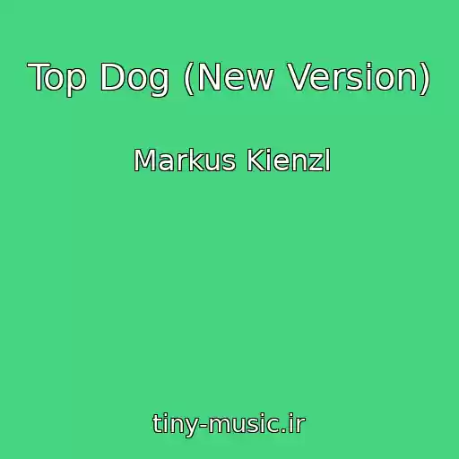 کاور آهنگ Top Dog (New Version) از Markus Kienzl