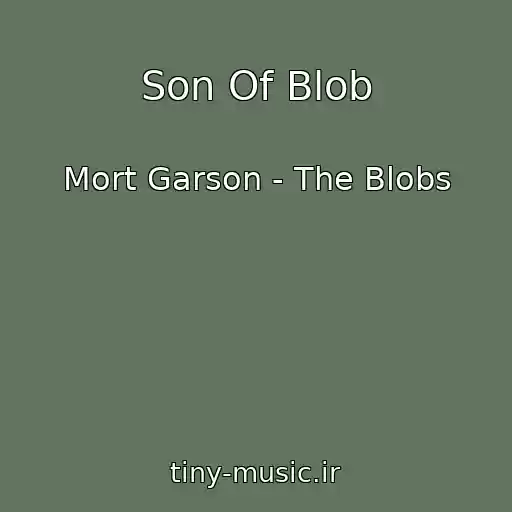 کاور آهنگ Son Of Blob از Mort Garson - The Blobs