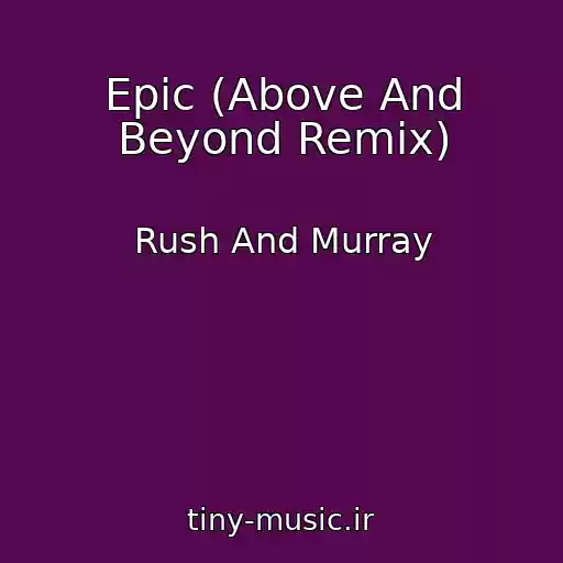 کاور آهنگ Epic (Above And Beyond Remix) از Rush And Murray
