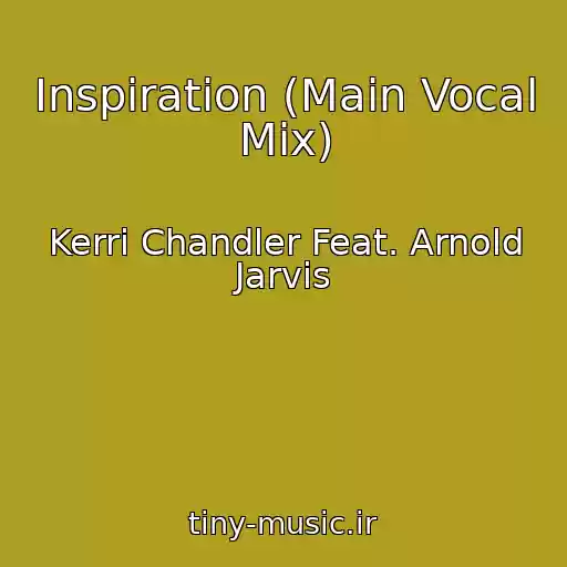 کاور آهنگ Inspiration (Main Vocal Mix) از Kerri Chandler Feat. Arnold Jarvis