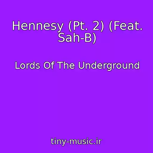 کاور آهنگ Hennesy (Pt. 2) (Feat. Sah-B) از Lords Of The Underground
