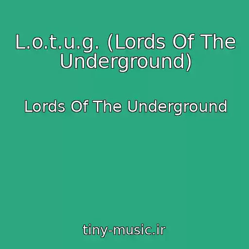 کاور آهنگ L.o.t.u.g. (Lords Of The Underground) از Lords Of The Underground