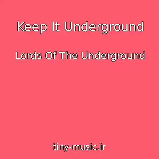 کاور آهنگ Keep It Underground از Lords Of The Underground
