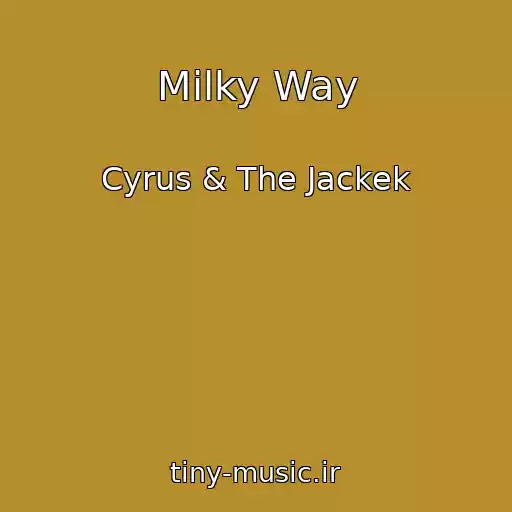 کاور آهنگ Milky Way از Cyrus & The Jackek