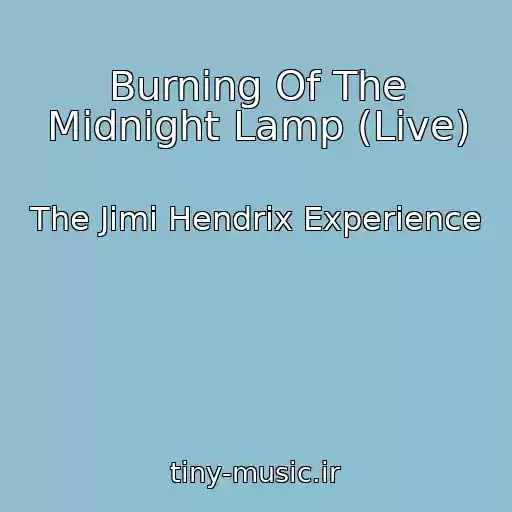 کاور آهنگ Burning Of The Midnight Lamp (Live) از The Jimi Hendrix Experience
