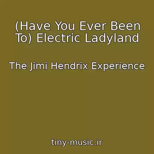 کاور آهنگ (Have You Ever Been To) Electric Ladyland از The Jimi Hendrix Experience