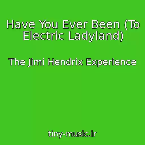 کاور آهنگ Have You Ever Been (To Electric Ladyland) از The Jimi Hendrix Experience
