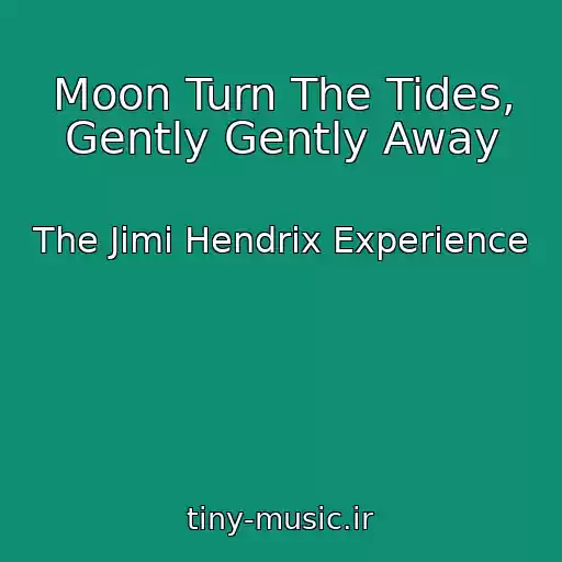 کاور آهنگ Moon Turn The Tides, Gently Gently Away از The Jimi Hendrix Experience