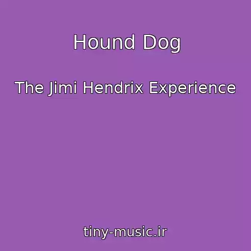 کاور آهنگ Hound Dog از The Jimi Hendrix Experience