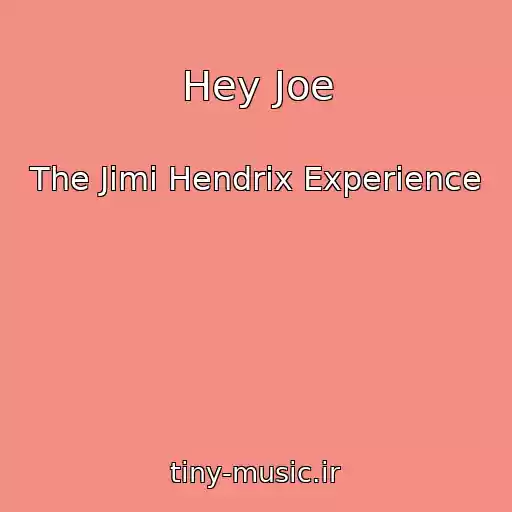 کاور آهنگ Hey Joe از The Jimi Hendrix Experience